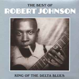 Robert Johnson The Best Of Robert Johnson: King Of The Delta Blues Not Now Music - 2014 - LP
