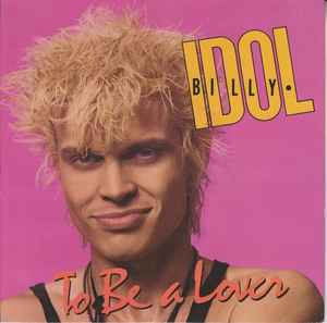 Billy Idol To Be A Lover Chrysalis 1986 - 7"