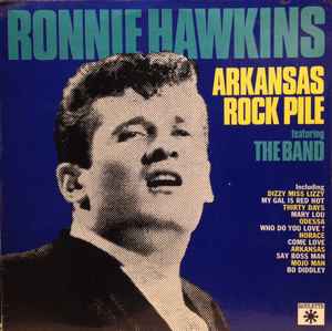 Ronnie Hawkins Featuring The Band - Arkansas Rock Pile LP, Comp, Mono Roulette RCP 1003 1970 UK