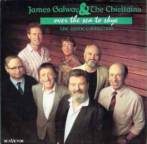 James Galway & The Chieftains - Over The Sea To Skye (The Celtic Connection) LP RCA Victor, RCA Victor RL60424, RL 60424 1990 UK & Europe