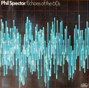 Phil Spector Echoes Of The 60's Phil Spector International 1977 - LP Mono