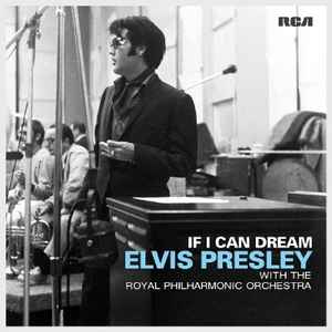 Elvis Presley With The Royal Philharmonic Orchestra If I Can Dream RCA Victor - Legacy - Sony Music 2015 - 2xLP