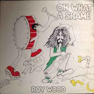 Roy Wood Oh What A Shame Jet Records 1975 - 7"