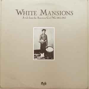 Various White Mansions (A Tale From The American Civil War 1861-1865) A&M Records 1978 - LP