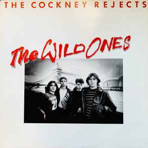The Cockney Rejects The Wild Ones * 1982 – UK Vinyl, LP, Album A.K.A. Records – AKA 1, A.K.A. Records – A.K.A. 1